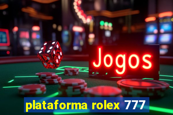 plataforma rolex 777